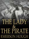 The Lady and the Pirate (eBook): Being the Plain Tale of a Diligent Pirate and a Fair Captive